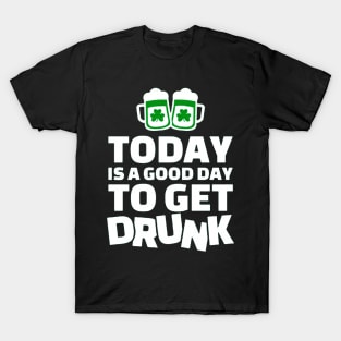 Team Day Drunk - Today Is A Good Day To Get Drunk Funny T-Shirt